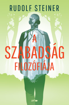 Rudolf Steiner - A szabadsg filozfija