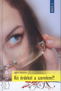 Agnes Desarthe - Kit rdekel a szerelem?!