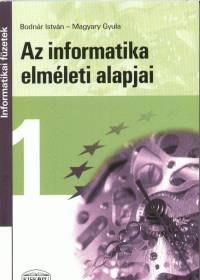 Bodnár István - Magyary Gyula - Az informatika elméleti alapjai