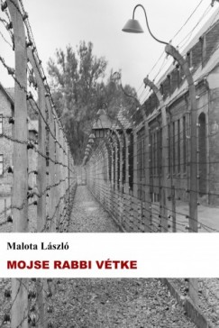 Malota Lszl - Mojse rabbi vtke