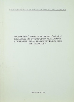 Holl Lszl Kossuth-djas festmvsz szletse 100. vfordulja alkalmbl a Dri Mzeumban rendezett emlkls