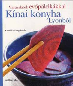 Gabrielle Keng-Peralta - Knai konyha Lyonbl - Varzslatok evplcikkkal