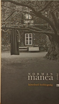 Norman Manea - Kötelező boldogság