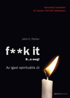 John C. Parkin - F**k it - B...a meg!