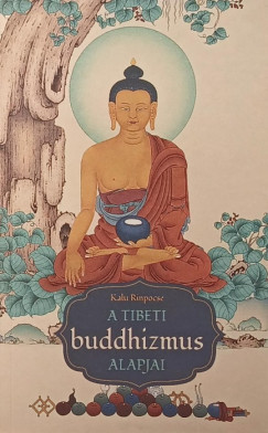 Kalu Rinpocse - A tibeti buddhizmus alapjai