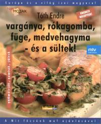 Tth Endre - Vargnya, rkagomba, fge, medvehagyma - s a sltek!