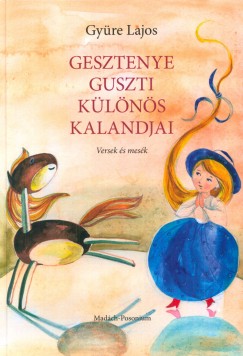 Gyre Lajos - Gesztenye Guszti klns kalandjai - Versek s mesk