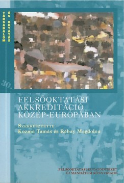 Kozma Tams  (Szerk.) - Rbay Magdona  (Szerk.) - Felsoktatsi akkreditci Kzp-Eurpban