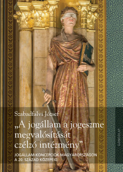 Szabadfalvi Jzsef - "A jogllam a jogeszme megvalstst czlz intzmny"