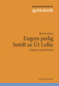 Boross Géza - Engem pedig betölt az Úr Lelke