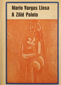 Mario Vargas Llosa - A Z�ld Palota