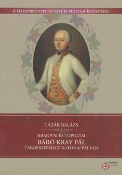 Lzr Balzs - Krajovai s topolyai br Kray Pl tborszernagy katonai plyja