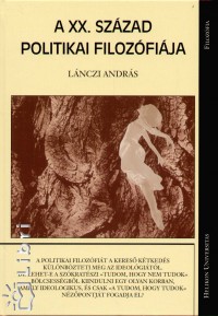 Lnczi Andrs - A XX. szzad politikai filozfija