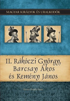 Kovcs Gergely Istvn - II. Rkczi Gyrgy, Barcsay kos s Kemny Jnos