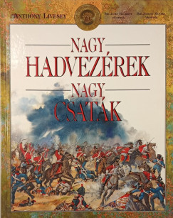 Anthony Livesey - Nagy hadvezérek, nagy csaták