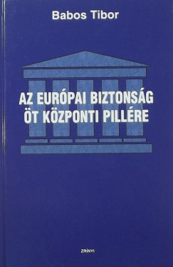 Babos Tibor - Az eurpai biztonsg t kzponti pillre