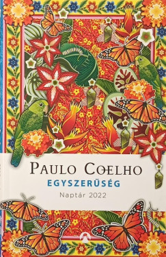 Paulo Coelho - Egyszer�s�g - Napt�r 2022