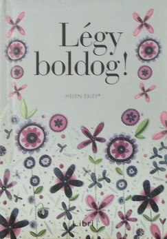 Helen Exley - Lgy boldog!
