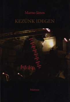 Marno Jnos - Keznk idegen formkba kezd