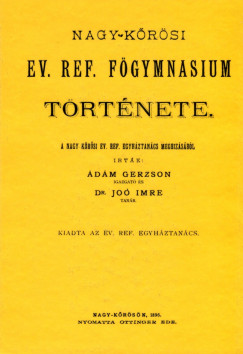 dm Gerzson - Dr. Jo Imre - A Nagy-Krsi ev. ref. Fgymnasium trtnete