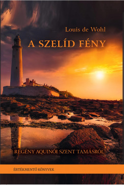 Louis De Wohl - A szelíd fény