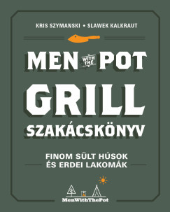 Slawek Kalkraut - Kris Szymanski - Men with the pot - Grill szak�csk�nyv