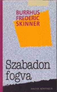 Burrhus Frederic Skinner - Szabadon fogva