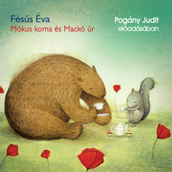 Fésűs Éva - Pogány Judit - Mókus koma és Mackó úr - Hangoskönyv