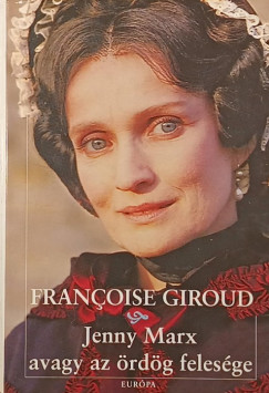 Francoise Giroud - Jenny Marx avagy az ördög felesége