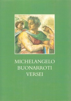 Tarbay Ede  (Szerk.) - Michelangelo Buonarroti versei