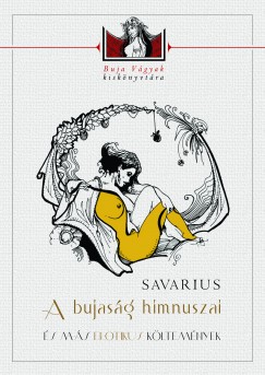 Savarius - A bujasg himnuszai - s ms erotikus kltemnyek