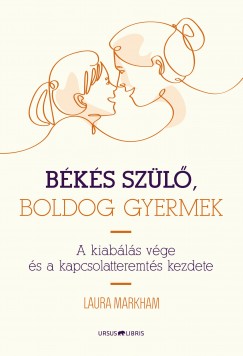 Laura Markham - Bks szl, boldog gyermek