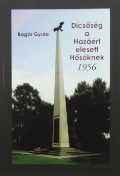 Bogr Gyula - Dicssg a hazrt elesett Hsknek