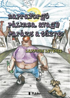 Lappints Levente - Napraforgó pálinka, avagy Parázs a tűzre!