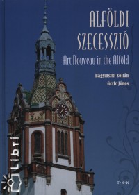 Bagyinszki Zoltn - Gerle Jnos - Alfldi szecesszi