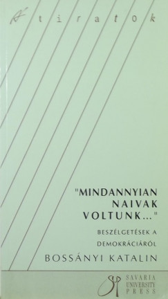 Bossnyi Katalin - "Mindannyian naivak voltunk..."