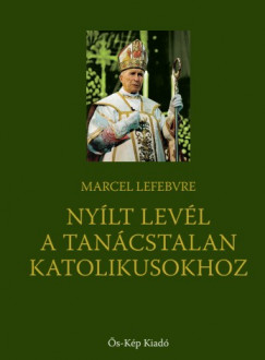 Marcel Lefebvre - Nylt levl a tancstalan katolikusokhoz