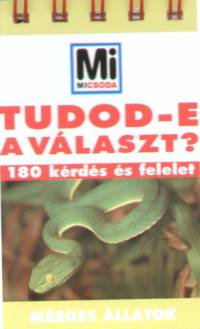 Bencze Mariann  (Szerk.) - Tudod-e a vlaszt? - Mrges llatok