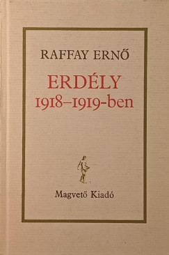 Raffay Ern� - Erd�ly 1918-1919-ben