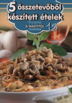 Nagy Mria  (Szerk.) - 5 sszetevbl ksztett telek