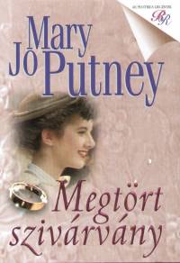 Mary Jo Putney - Megtrt szivrvny