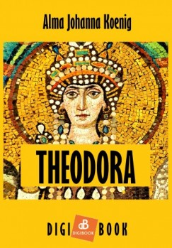 Alma Johanna Koenig - Theodora