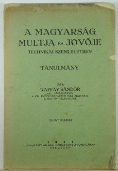 Dr. Raffay Sndor - A magyarsg mltja s jvje technikai szemlletben