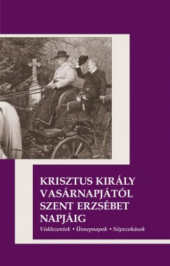 Csonka Lszl - Krisztus kirly vasrnapjtl Szent Erzsbet napjig