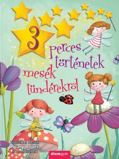 Hilary Roper - Kalocsai Judit  (Szerk.) - Mesk tndrekrl - 3 perces trtnetek