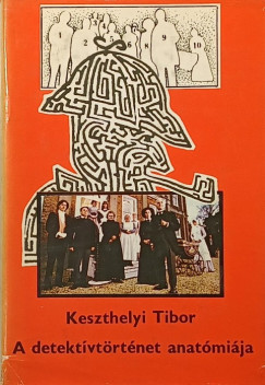 Keszthelyi Tibor - A detektívtörténet anatómiája