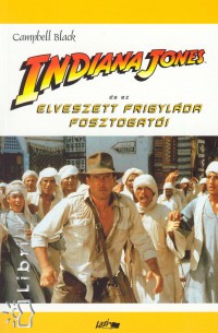 Campbell Black - Indiana Jones s az elveszett frigylda fosztogati