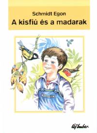 Schmidt Egon - A kisfi s a madarak