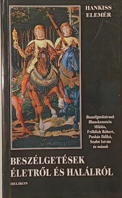 Hankiss Elem�r - Besz�lget�sek �letr�l �s hal�lr�l