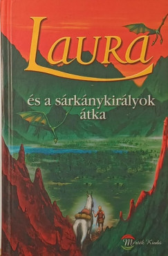 Peter Freund - Laura és a sárkánykirályok átka